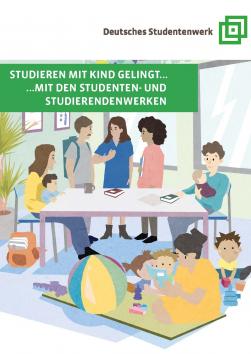 Studieren mit Kind gelingt - Deutsche Studentenwerke